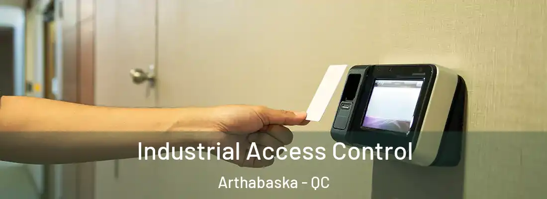  Industrial Access Control Arthabaska - QC