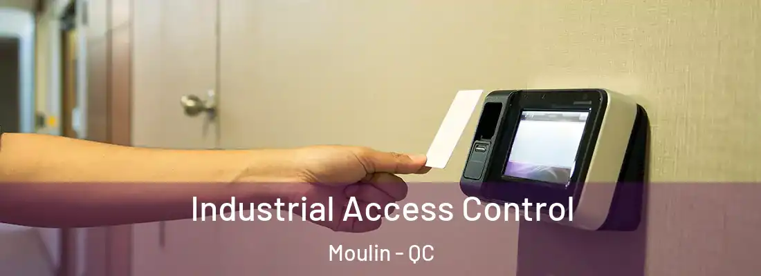  Industrial Access Control Moulin - QC