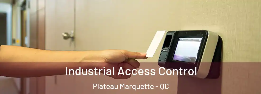  Industrial Access Control Plateau Marquette - QC