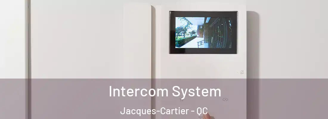  Intercom System Jacques-Cartier - QC