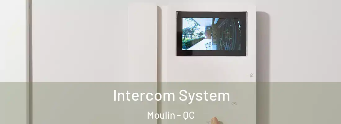  Intercom System Moulin - QC