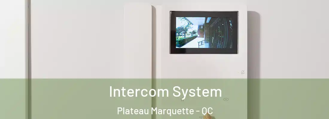  Intercom System Plateau Marquette - QC