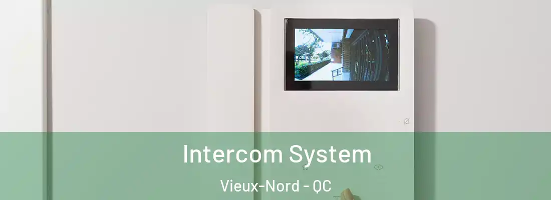  Intercom System Vieux-Nord - QC
