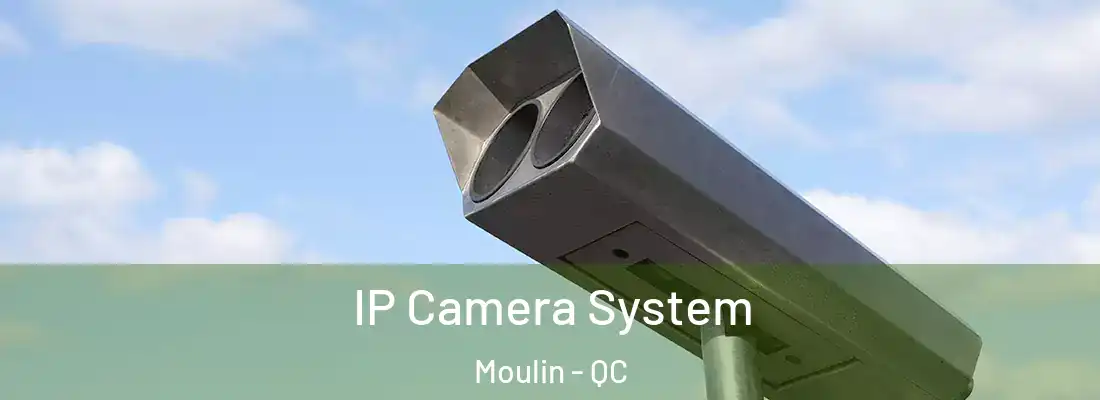  IP Camera System Moulin - QC