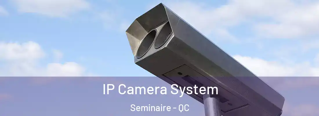  IP Camera System Seminaire - QC