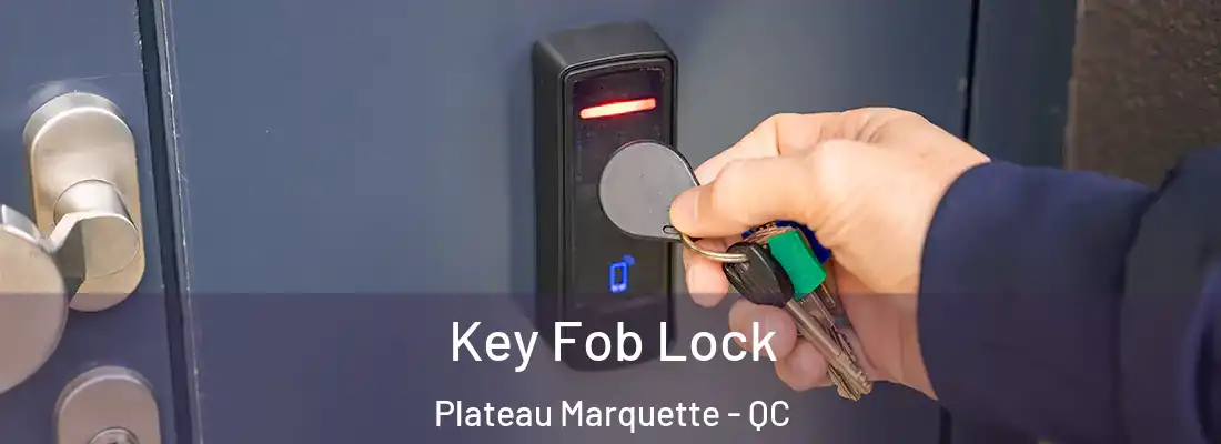  Key Fob Lock Plateau Marquette - QC