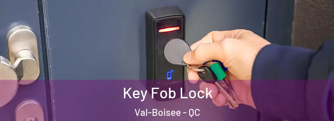  Key Fob Lock Val-Boisee - QC