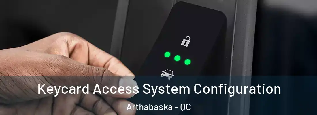  Keycard Access System Configuration Arthabaska - QC