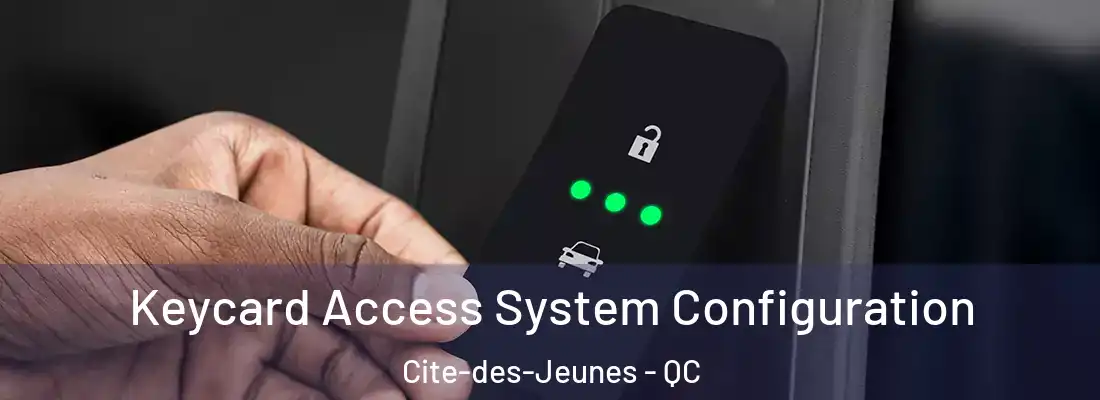  Keycard Access System Configuration Cite-des-Jeunes - QC