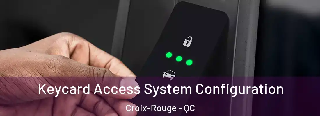  Keycard Access System Configuration Croix-Rouge - QC