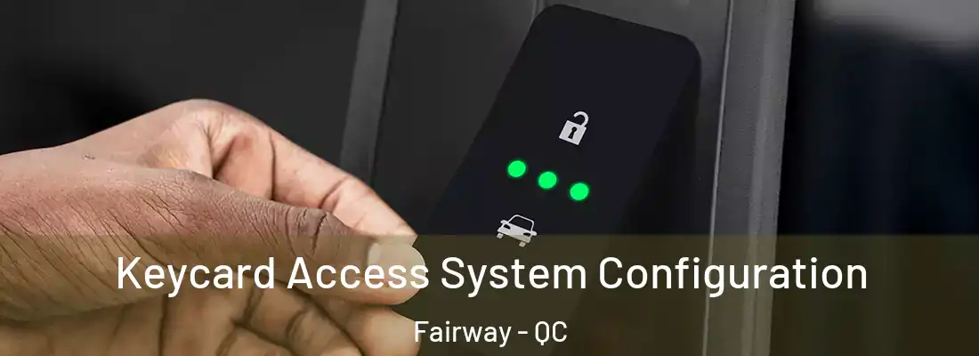  Keycard Access System Configuration Fairway - QC