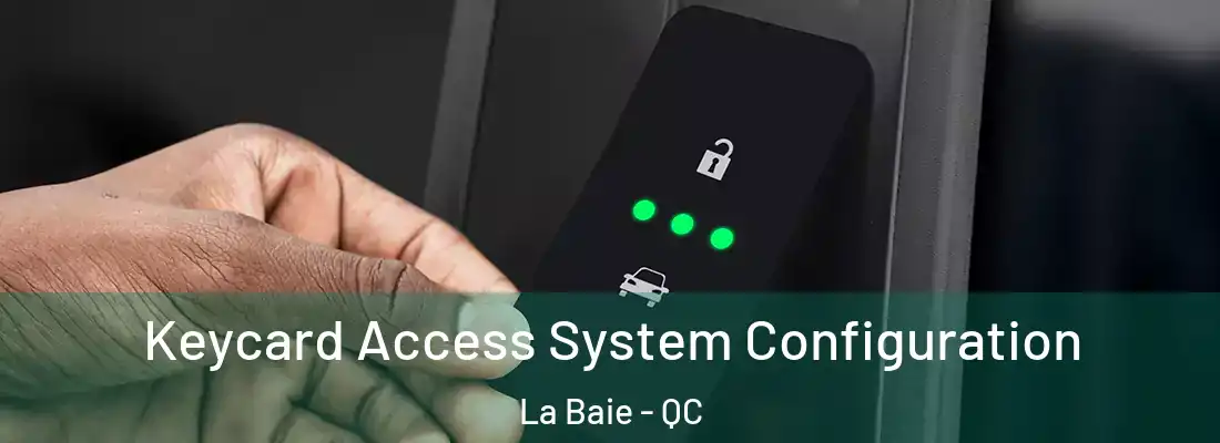  Keycard Access System Configuration La Baie - QC