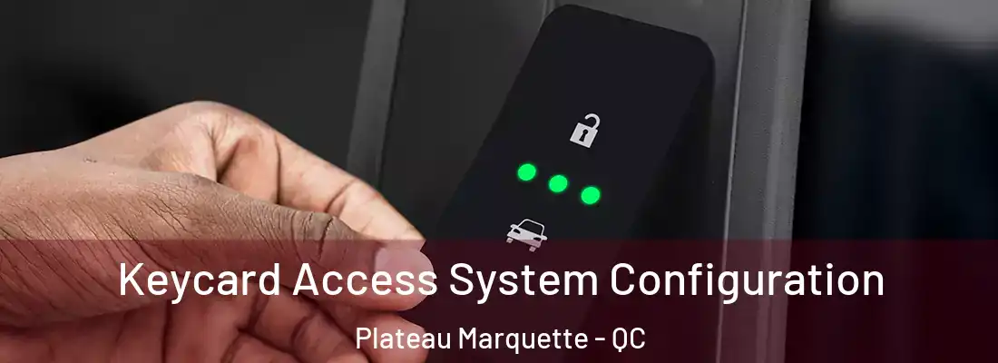  Keycard Access System Configuration Plateau Marquette - QC