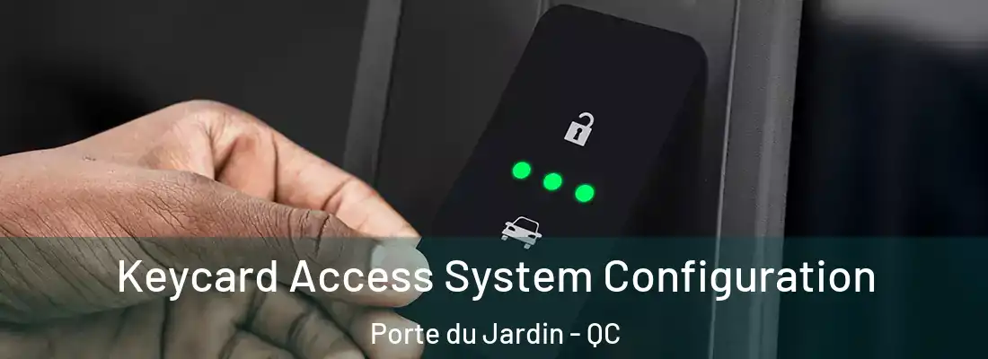  Keycard Access System Configuration Porte du Jardin - QC