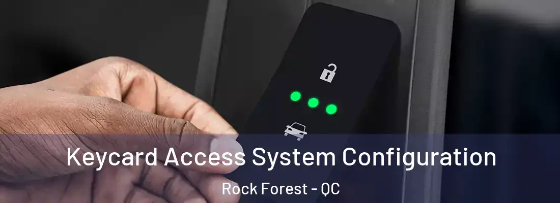  Keycard Access System Configuration Rock Forest - QC