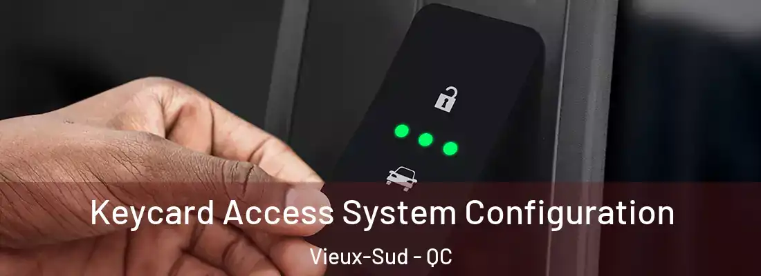  Keycard Access System Configuration Vieux-Sud - QC