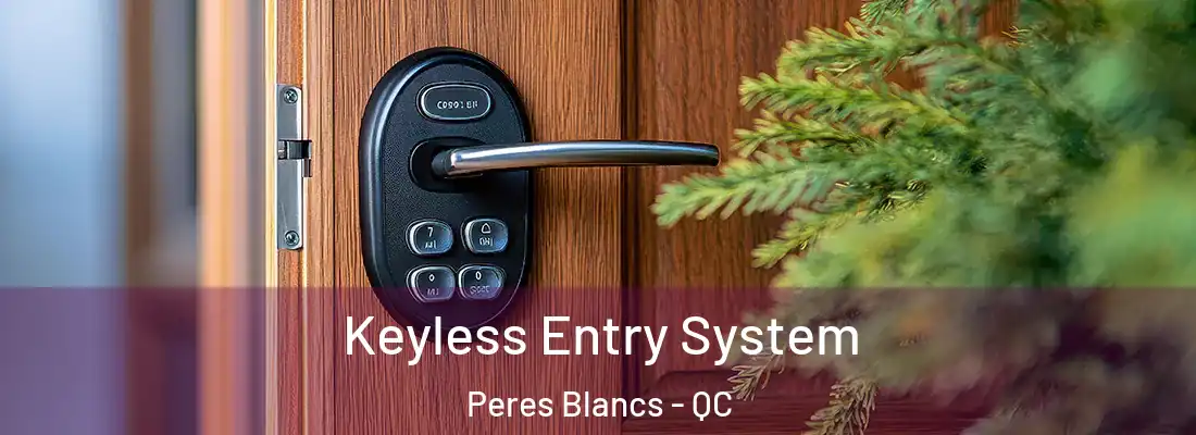  Keyless Entry System Peres Blancs - QC