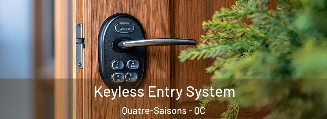  Keyless Entry System Quatre-Saisons - QC