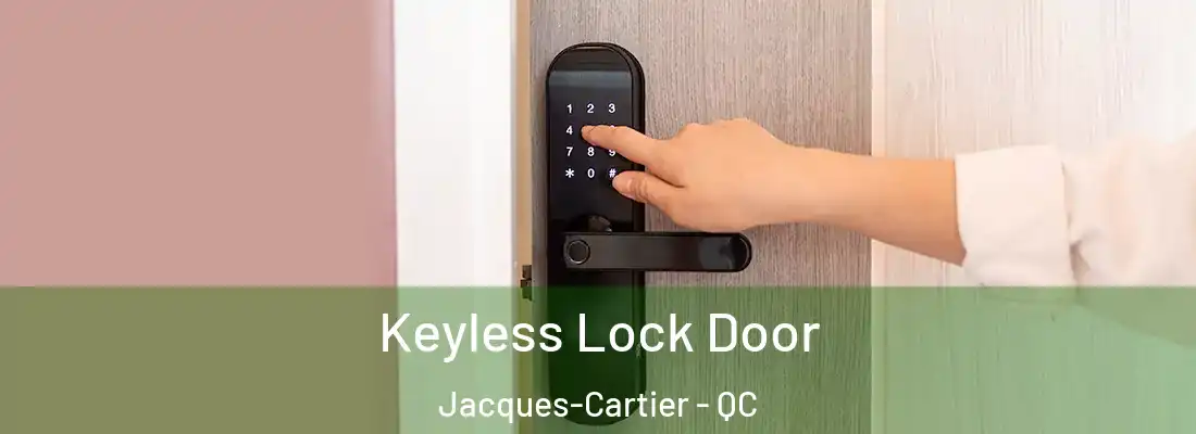  Keyless Lock Door Jacques-Cartier - QC