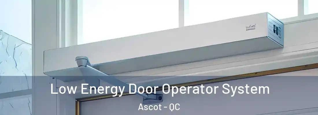  Low Energy Door Operator System Ascot - QC