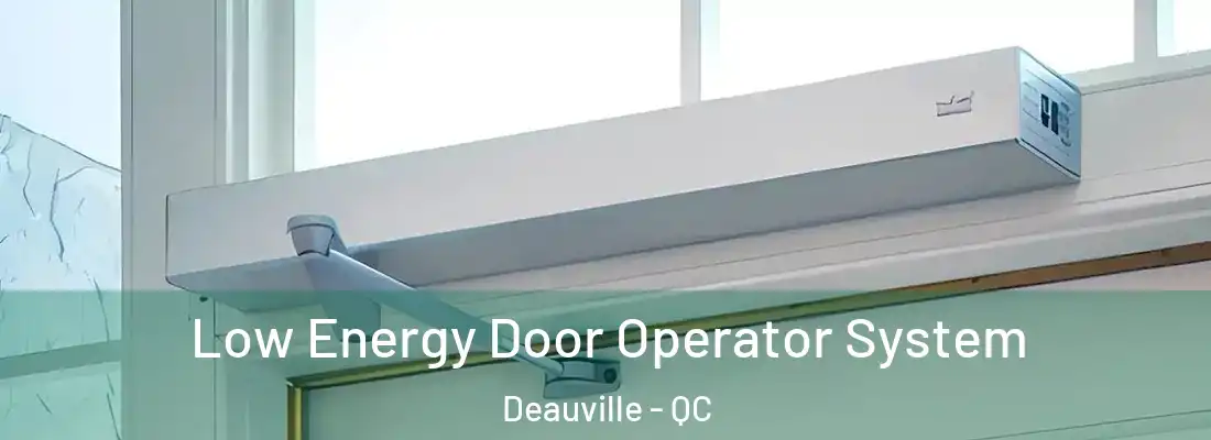  Low Energy Door Operator System Deauville - QC