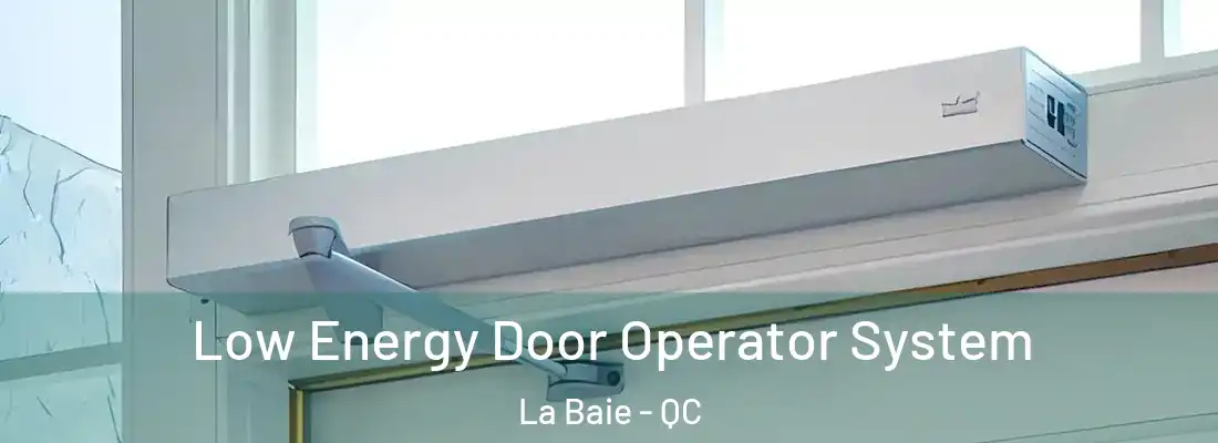  Low Energy Door Operator System La Baie - QC