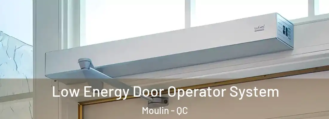  Low Energy Door Operator System Moulin - QC