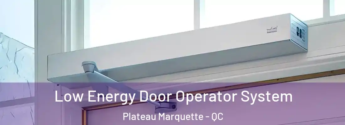  Low Energy Door Operator System Plateau Marquette - QC