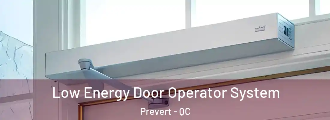  Low Energy Door Operator System Prevert - QC