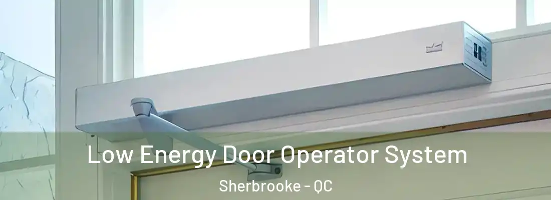  Low Energy Door Operator System Sherbrooke - QC