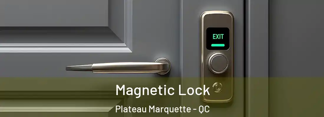  Magnetic Lock Plateau Marquette - QC