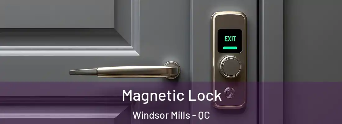  Magnetic Lock Windsor Mills - QC