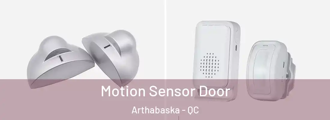  Motion Sensor Door Arthabaska - QC