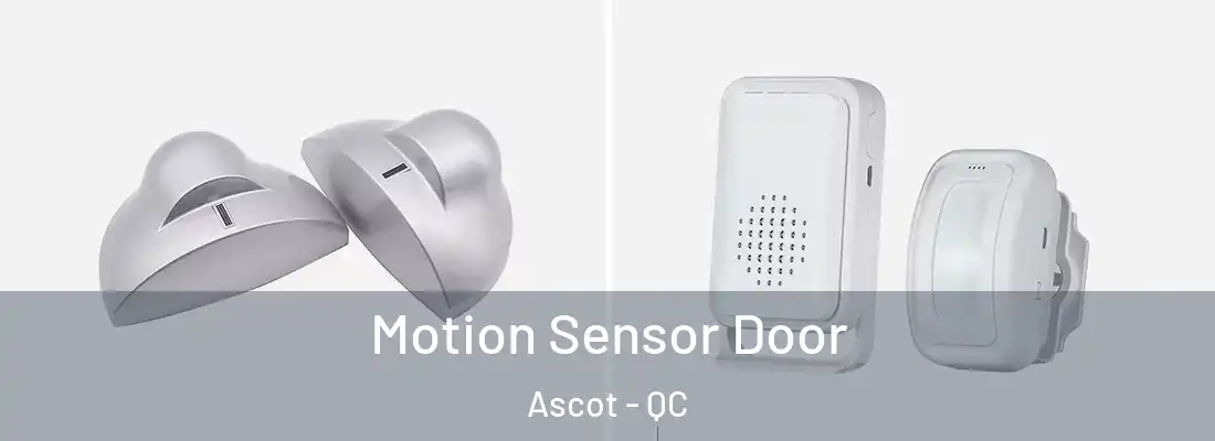  Motion Sensor Door Ascot - QC