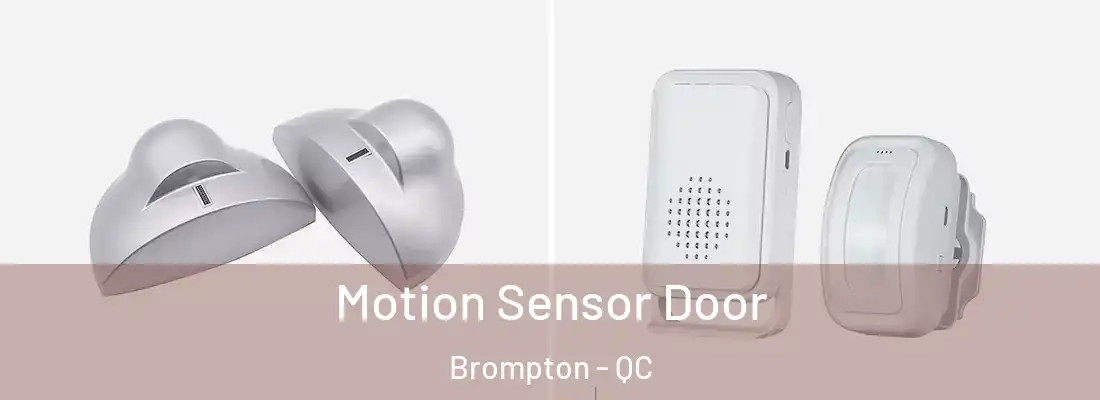  Motion Sensor Door Brompton - QC