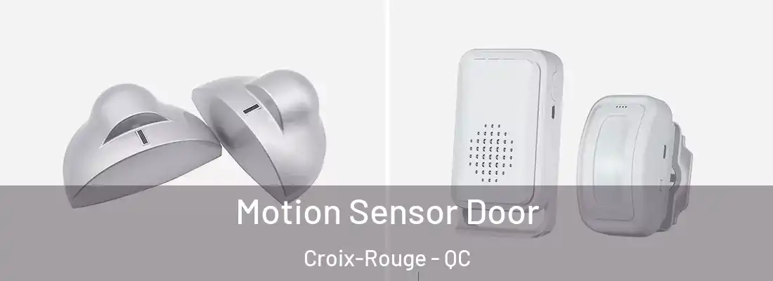  Motion Sensor Door Croix-Rouge - QC
