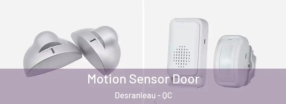  Motion Sensor Door Desranleau - QC