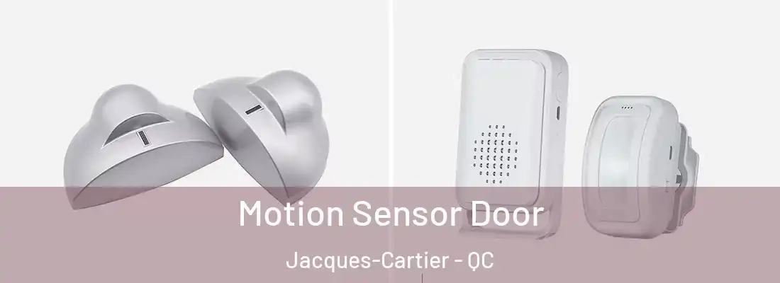  Motion Sensor Door Jacques-Cartier - QC
