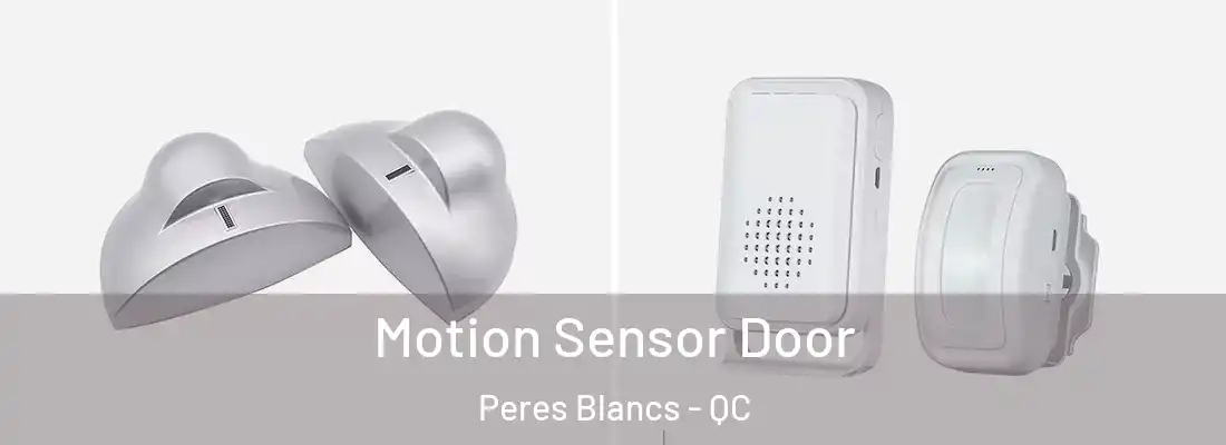  Motion Sensor Door Peres Blancs - QC