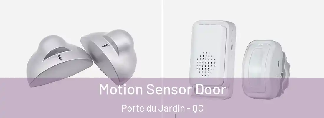  Motion Sensor Door Porte du Jardin - QC