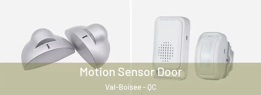  Motion Sensor Door Val-Boisee - QC