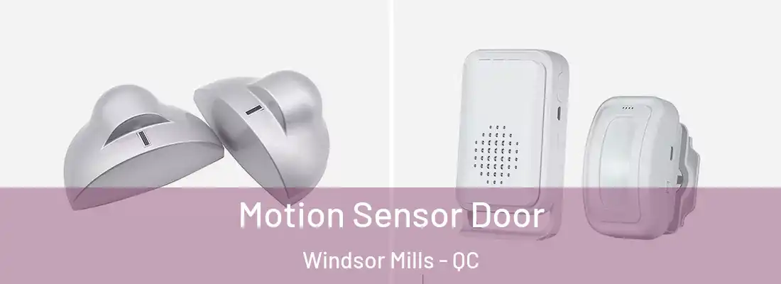  Motion Sensor Door Windsor Mills - QC