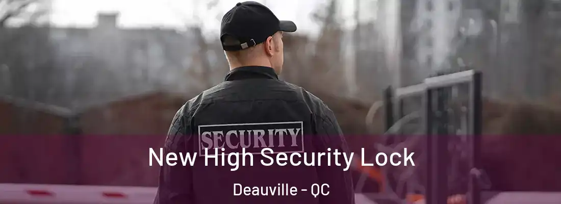  New High Security Lock Deauville - QC