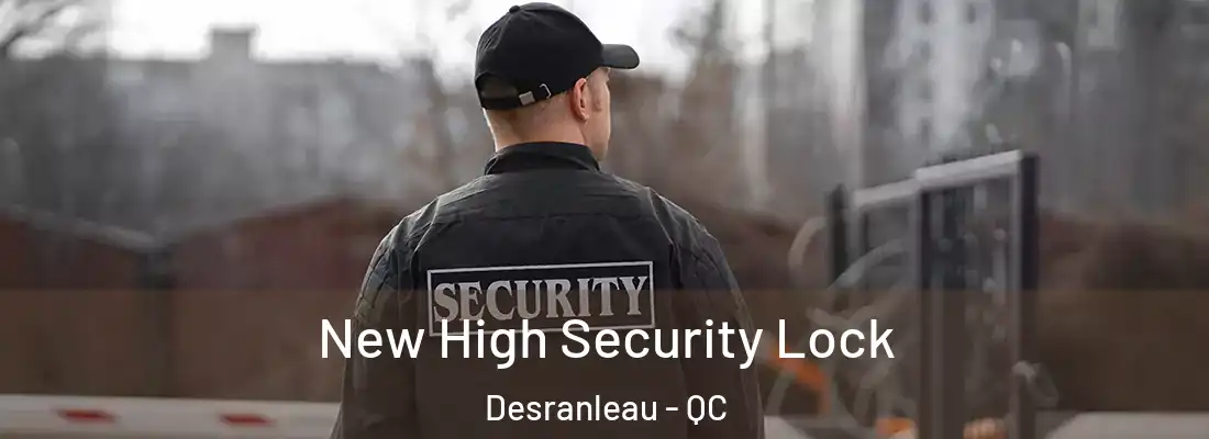  New High Security Lock Desranleau - QC