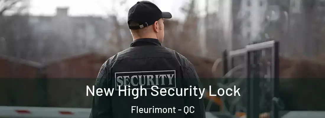  New High Security Lock Fleurimont - QC