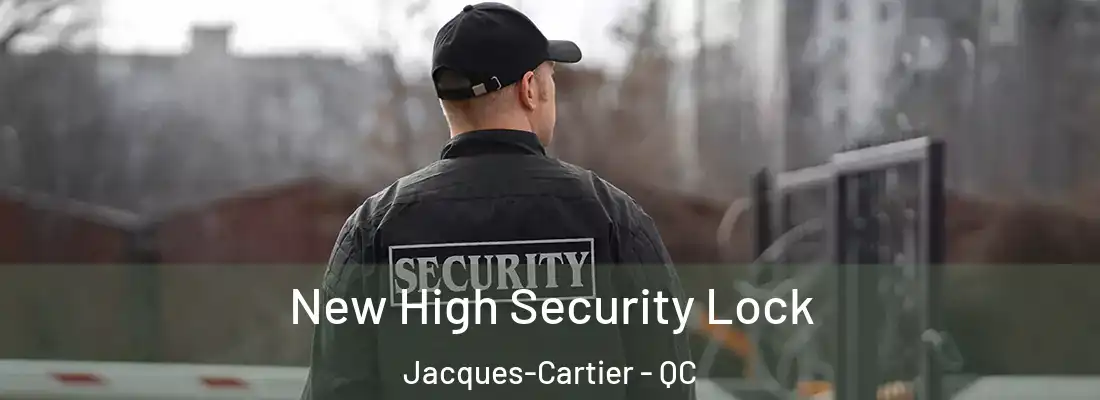  New High Security Lock Jacques-Cartier - QC