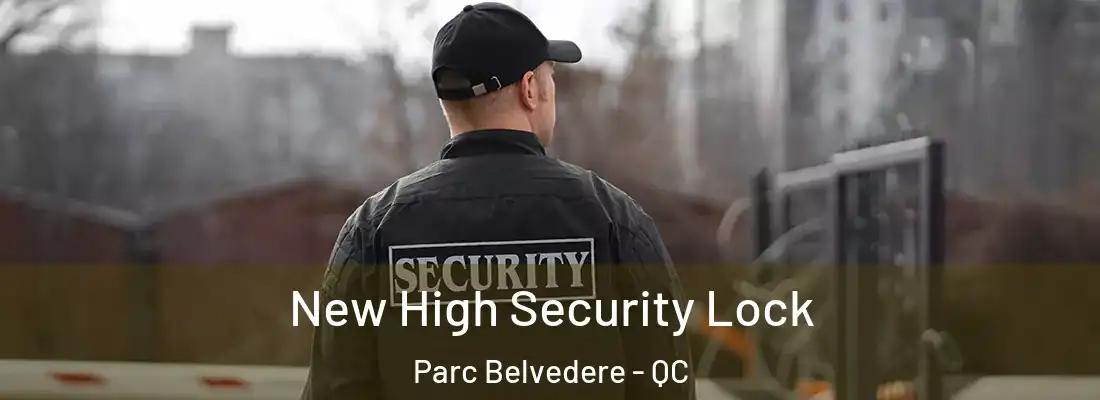  New High Security Lock Parc Belvedere - QC