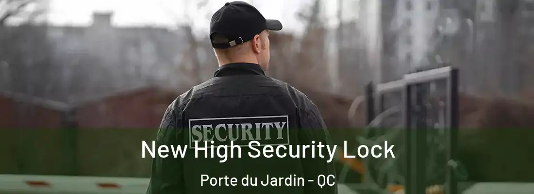  New High Security Lock Porte du Jardin - QC