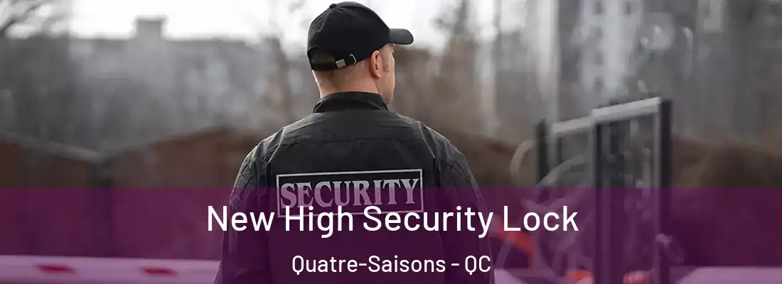  New High Security Lock Quatre-Saisons - QC