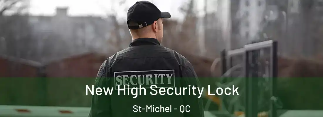  New High Security Lock St-Michel - QC